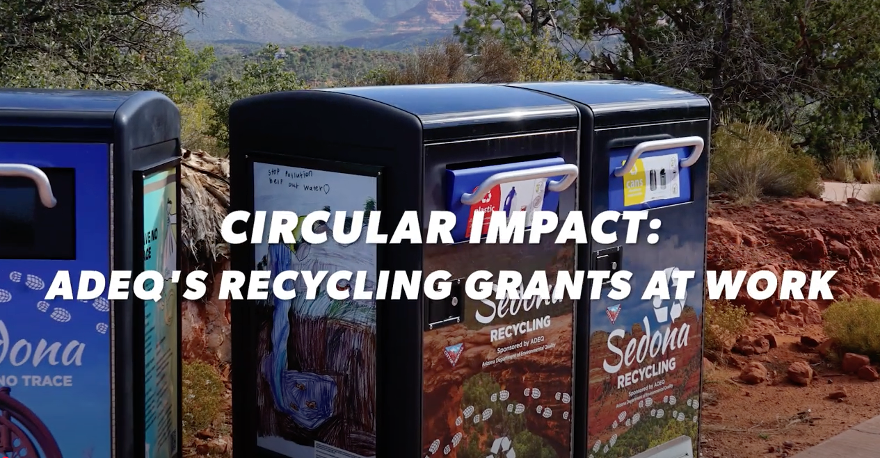 ADEQ Recycling Grant Program with a text overlay that reads Circular Impact ADEQ Recycling Grants at Work. Also has play button to watch/listen to a video. 