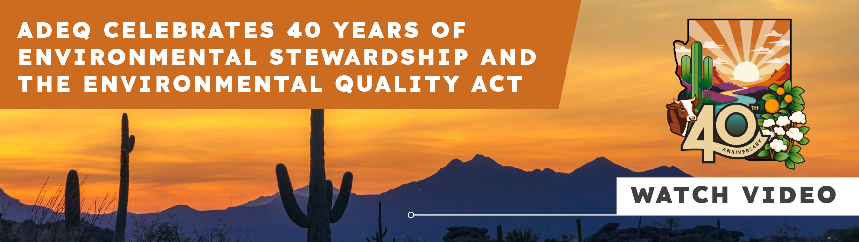 AZ sunset with ADEQ 40th Anniversary Logo and a button that says click to view ADEQs history