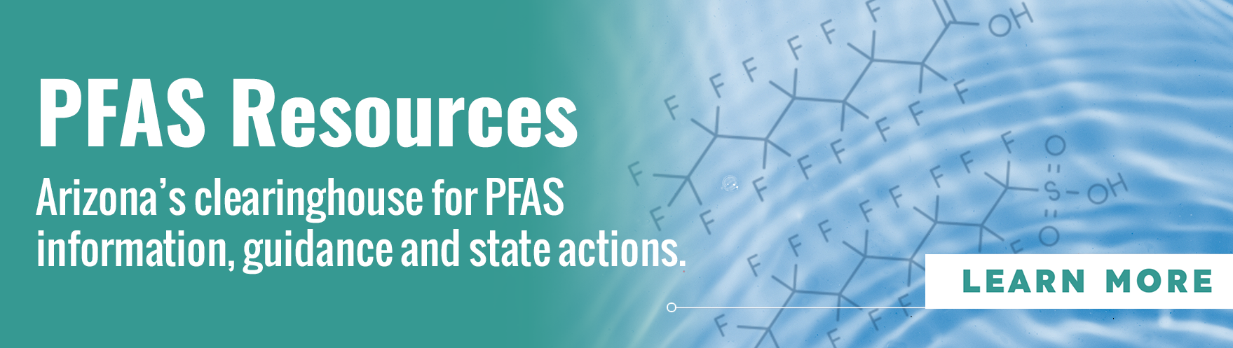 Graphic of the chemical compound(s) that make up PFAS with text that reads AZ PFAS resources, learn more, click the image to learn more. 